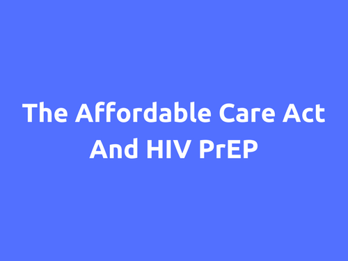 The Affordable Care Act And HIV PrEP