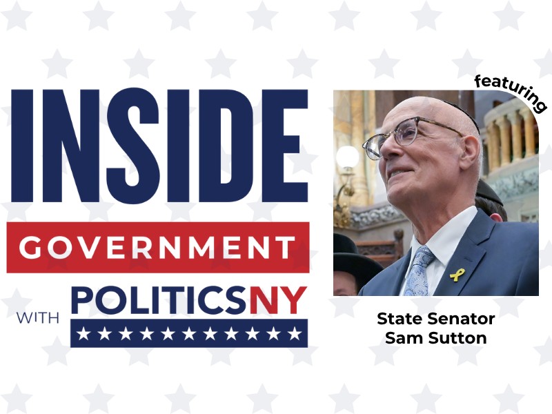 Inside Government with PoliticsNY: A Q&A with State Senator Sam Sutton