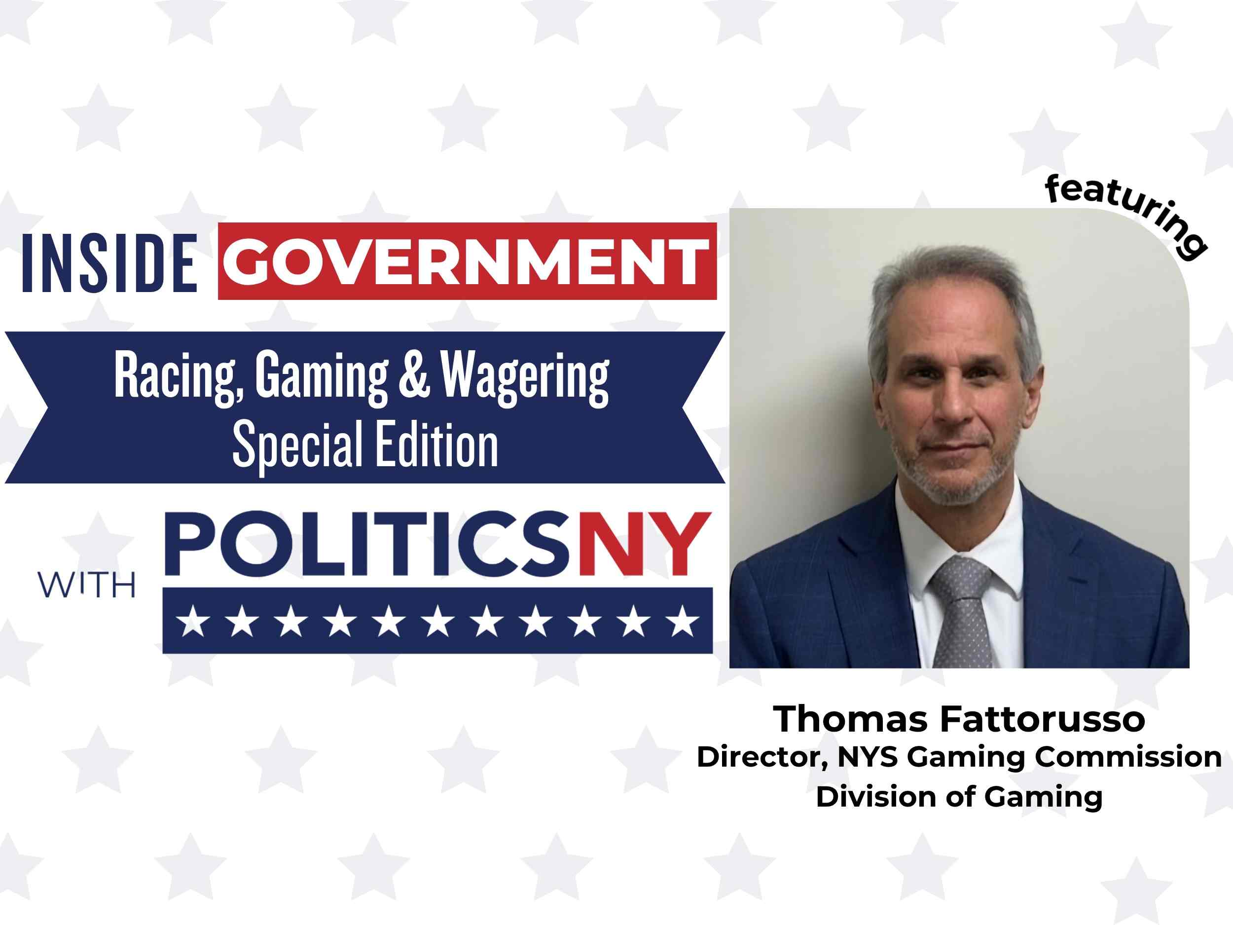 Tom Rafferty Gaming Inside Government with PoliticsNY: A Q&A with NYS Gaming Commission’s ...